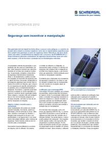 SPS/IPC/DRIVES 2012 Segurança sem incentivar a manipulação Uma guarnição tem de impedir de forma eficaz o acesso à zona perigosa, e o controlo da posição deve cumprir as normas respetivas: estes são os requerime