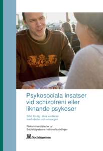 Psykosociala insatser vid schizofreni eller liknande psykoser Stöd för dig i dina kontakter med vården och omsorgen Rekommendationer ur