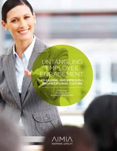 Untangling Employee Engagement: Measuring and improving Organizational Culture Patty Saari