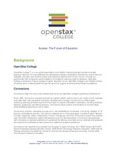 Access. The Future of Education.  Background OpenStax College OpenStax College™ is a non-profit organization committed to improving student access to quality learning materials. Our free textbooks are developed and pee