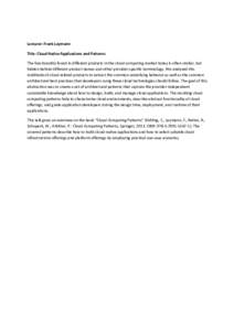 Lecturer: Frank Leymann Title: Cloud Native Applications and Patterns The functionality found in different products in the cloud computing market today is often similar, but hidden behind different product names and othe