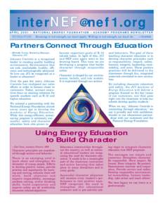 interNEF @ nef 1.org APRIL 2001 • NATIONAL ENERGY FOUNDATION • ACADEMY PROGRAMS NEWSLETTER EDUCATION  Knowing is not enough; we must apply. Willing is not enough; we must do.