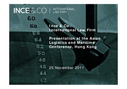 Ince & Co International Law Firm Presentation at the Asian Logistics and Maritime Conference, Hong Kong