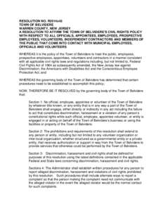 RESOLUTION NO. R2014x43 TOWN OF BELVIDERE WARREN COUNTY, NEW JERSEY A RESOLUTION TO AFFIRM THE TOWN OF BELVIDERE’S CIVIL RIGHTS POLICY WITH RESPECT TO ALL OFFICIALS, APPOINTEES, EMPLOYEES, PROSPECTIVE EMPLOYEES, VOLUNT