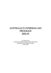 AUSTRALIA’S OVERSEAS AID PROGRAM[removed]STATEMENT BY THE HONOURABLE ALEXANDER DOWNER MP MINISTER FOR FOREIGN AFFAIRS