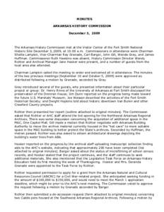 MINUTES ARKANSAS HISTORY COMMISSION December 3, 2009 The Arkansas History Commission met at the Visitor Center of the Fort Smith National Historic Site December 3, 2009, at 10:00 a.m. Commissioners in attendance were Cha