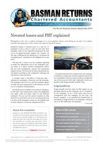 Tax Tips for Business Owners September 2014 Novated leases and FBT explained Wrapping a car into a salary package is a very popular choice, and doing so as part of a salary