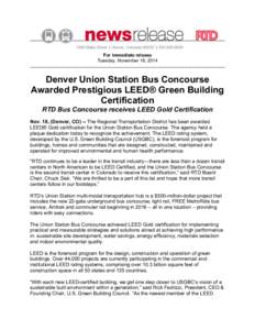 For immediate release Tuesday, November 18, 2014 Denver Union Station Bus Concourse Awarded Prestigious LEED® Green Building Certification
