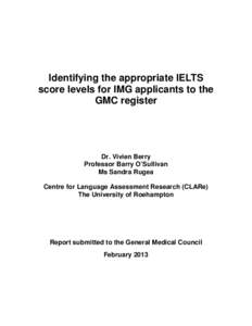 Identifying the appropriate IELTS score levels for IMG applicants to the GMC register Dr. Vivien Berry Professor Barry O’Sullivan