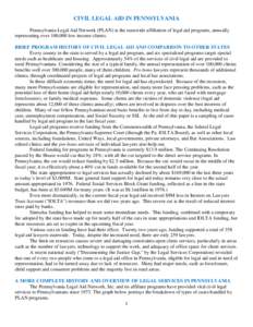 CIVIL LEGAL AID IN PENNSYLVANIA Pennsylvania Legal Aid Network (PLAN) is the statewide affiliation of legal aid programs, annually representing over 100,000 low income clients. BRIEF PROGRAM HISTORY OF CIVIL LEGAL AID AN