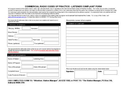 COMMERCIAL RADIO CODES OF PRACTICE - LISTENER COMPLAINT FORM All program content on this station (music, news, talk, advertisements, etc) is regulated by the Commercial Radio Codes of Practice (Codes). The Codes also pro