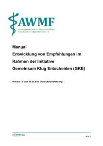 Manual Entwicklung von Empfehlungen im Rahmen der Initiative Gemeinsam Klug Entscheiden (GKE) Version 1.0 vomKonsultationsfassung)