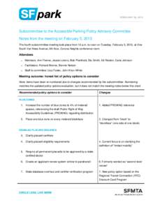 FEBRUARY 20, 2013  Subcommittee to the Accessible Parking Policy Advisory Committee Notes from the meeting on February 5, 2013 The fourth subcommittee meeting took place from 10 a.m. to noon on Tuesday, February 5, 2013,