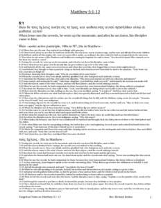 Matthew 5:1-12 5:1 )Idw\n de\ tou\j o)/xlouj a)ne/bh ei)j to\ o)/roj, kai\ kaqi/santoj au)tou= prosh=lqan au)t%= oi( maqhtai\ au)tou=: When Jesus saw the crowds, he went up the mountain; and after he sat down, his discip