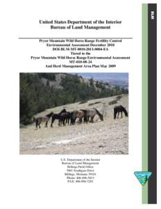 United States Department of the Interior Bureau of Land Management Pryor Mountain Wild Horse Range Fertility Control Environmental Assessment December 2010 DOI-BLM-MT[removed]EA Tiered to the
