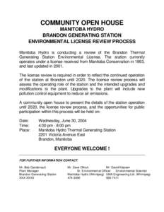 COMMUNITY OPEN HOUSE MANITOBA HYDRO BRANDON GENERATING STATION ENVIRONMENTAL LICENSE REVIEW PROCESS Manitoba Hydro is conducting a review of the Brandon Thermal Generating Station Environmental License. The station curre