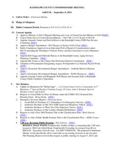 RANDOLPH COUNTY COMMISSIONERS MEETING 6:00 P.M. – September 8, 2014 I. Call to Order—Chairman Holmes II. Pledge of Allegiance III. Public Comment Period (Pursuant to N.C.G.S. § 153A[removed]IV. Consent Agenda