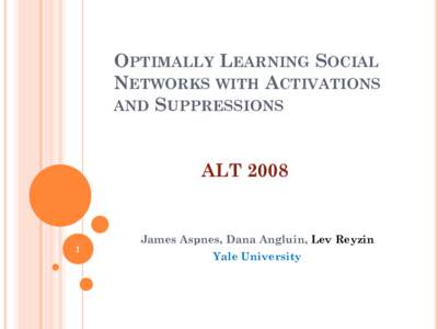 OPTIMALLY LEARNING SOCIAL NETWORKS WITH ACTIVATIONS AND SUPPRESSIONS ALT