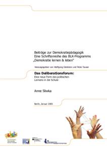 Beiträge zur Demokratiepädagogik Eine Schriftenreihe des BLK-Programms „Demokratie lernen & leben“ Herausgegeben von Wolfgang Edelstein und Peter Fauser  Das Deliberationsforum: