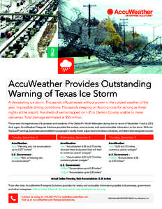 AccuWeather Provides Outstanding Warning of Texas Ice Storm A devastating ice storm. Thousands of businesses without power in the coldest weather of the year. Impossible driving conditions. Thousands sleeping on floors o