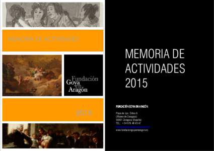 MEMORIA DE ACTIVIDADES  MEMORIA DE ACTIVIDADES 2015 FUNDACIÓN GOYA EN ARAGÓN