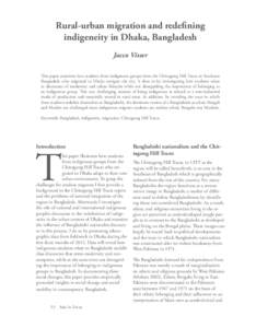 Rural-urban migration and redefining indigeneity in Dhaka, Bangladesh Jacco Visser This paper examines how students from indigenous groups from the Chittagong Hill Tracts in Southeast Bangladesh who migrated to Dhaka nav