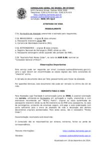 CONSULADO-GERAL DO BRASIL EM SYDNEY 6/45 Clarence Street, Sydney NSW 2000 Telephone: [removed]Fax: [removed]http://sydney.itamaraty.gov.br [removed] Jurisdição: NSW/NT/QLD