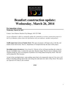 Beaufort construction update: Wednesday, March 26, 2014 For immediate release Wednesday, March 26, 2014 Contact: Scott Dadson, Beaufort City Manager, [removed]As part of Beaufort’s effort to continually update the 