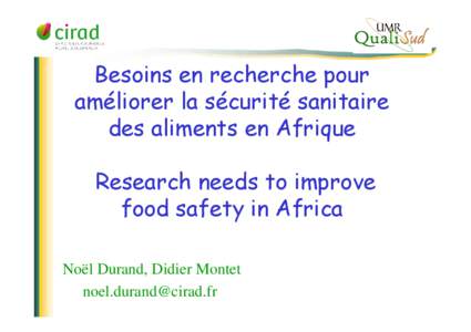 Besoins en recherche pour améliorer la sécurité sanitaire des aliments en Afrique Research needs to improve food safety in Africa Noël Durand, Didier Montet