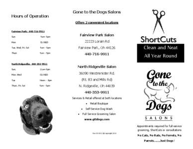 Gone to the Dogs Salons Hours of Operation Offers 2 convenient locations Fairview Park: [removed]Fairview Park Salon