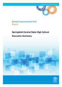 Springfield Central State High School Executive Summary 1. Introduction 1.1 Background This report is a product of a review carried out at Springfield Central State High School