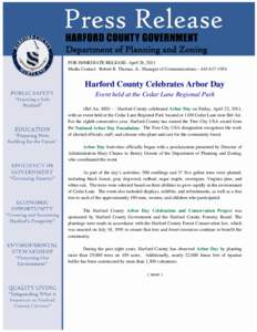 Department of Planning and Zoning FOR IMMEDIATE RELEASE: April 26, 2011 Media Contact: Robert B. Thomas, Jr., Manager of Communications – [removed]Harford County Celebrates Arbor Day Event held at the Cedar Lane Re