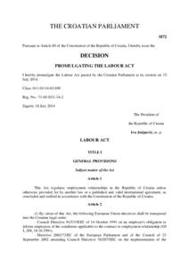 THE CROATIAN PARLIAMENT 1872 Pursuant to Article 89 of the Constitution of the Republic of Croatia, I hereby issue the DECISION PROMULGATING THE LABOUR ACT