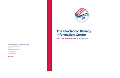 The Electronic Privacy Information Center EPIC Annual Report 2007–2008 ELECTRONIC PRIVACY INFORMATION CENTER 1718 Connecticut Avenue NW Suite 200