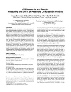 Of Passwords and People: Measuring the Effect of Password-Composition Policies Saranga Komanduri1 , Richard Shay1 , Patrick Gage Kelley1 , Michelle L. Mazurek1 , Lujo Bauer1 , Nicolas Christin1 , Lorrie Faith Cranor1 , a