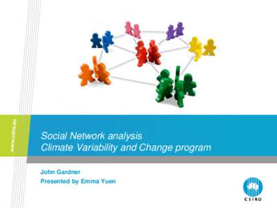 Social Network analysis Climate Variability and Change program John Gardner Presented by Emma Yuen  Methodology