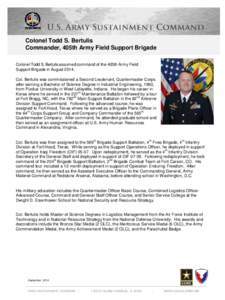 Colonel Todd S. Bertulis Commander, 405th Army Field Support Brigade Colonel Todd S. Bertulis assumed command of the 405th Army Field Support Brigade in August[removed]Col. Bertulis was commissioned a Second Lieutenant, Qu