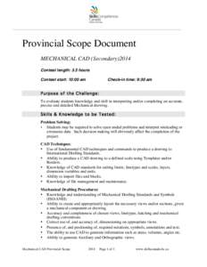 Provincial Scope Document MECHANICAL CAD (Secondary)2014 Contest length: 3.5 hours Contest start: 10:00 am  Check-in time: 9:30 am