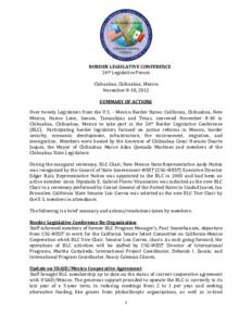 BORDER LEGISLATIVE CONFERENCE 26th Legislative Forum Chihuahua, Chihuahua, Mexico November 8-10, 2012 SUMMARY OF ACTIONS Over twenty Legislators from the U.S. – Mexico Border States: California, Chihuahua, New