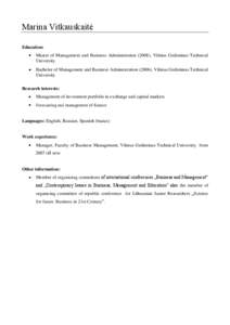 Marina Vitkauskaitė Education: Master of Management and Business Administration (2008), Vilnius Gediminas Technical University Bachelor of Management and Business Administration (2006), Vilnius Gediminas Technical Unive