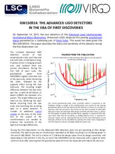 GW150914: THE ADVANCED LIGO DETECTORS IN THE ERA OF FIRST DISCOVERIES On September 14, 2015, the two detectors of the Advanced Laser Interferometer Gravitational-Wave Observatory (Advanced LIGO) observed the passing grav
