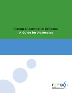 Green Cleaning in Schools: A Guide for Advocates Regional Asthma Management and Prevention (RAMP) is a collaborative that promotes strategies for reducing asthma through a broad and comprehensive approach, which includ