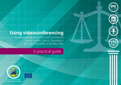 Using videoconferencing to obtain evidence in civil and commercial matters under Council Regulation (EC) No[removed]of 28 May[removed]A practical guide