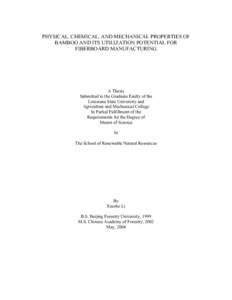 PHYSICAL, CHEMICAL, AND MECHANICAL PROPERTIES OF BAMBOO AND ITS UTILIZATION POTENTIAL FOR FIBERBOARD MANUFACTURING A Thesis Submitted to the Graduate Faulty of the