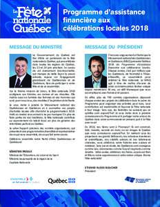 Programme d’assistance financière aux célébrations locales 2018 MESSAGE DU MINISTRE Le Gouvernement du Québec est fier d’être un partenaire de la fête