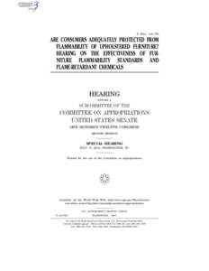 S. HRG. 112–705  ARE CONSUMERS ADEQUATELY PROTECTED FROM FLAMMABILITY OF UPHOLSTERED FURNITURE? HEARING ON THE EFFECTIVENESS OF FURNITURE FLAMMABILITY STANDARDS AND FLAME-RETARDANT CHEMICALS