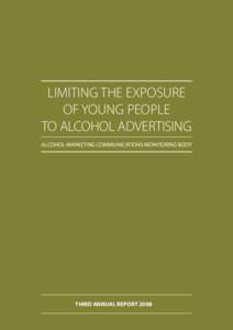 LIMITING THE EXPOSURE OF YOUNG PEOPLE TO ALCOHOL ADVERTISING ALCOHOL MARKETING COMMUNICATIONS MONITORING BODY  THIRD ANNUAL REPORT 2008