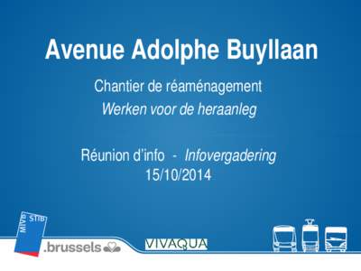 Avenue Adolphe Buyllaan Chantier de réaménagement Werken voor de heraanleg Réunion d’info - Infovergadering