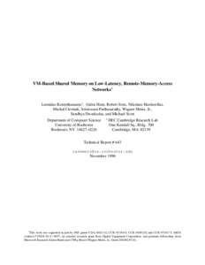 VM-Based Shared Memory on Low-Latency, Remote-Memory-Access Networks1 Leonidas Kontothanassis2 , Galen Hunt, Robert Stets, Nikolaos Hardavellas, Michał Cierniak, Srinivasan Parthasarathy, Wagner Meira, Jr., Sandhya Dwar