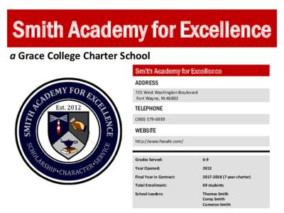 Smith Academy for Excellence a Grace College Charter School Smith Academy for Excellence ADDRESS 725 West Washington Boulevard Fort Wayne, IN 46802